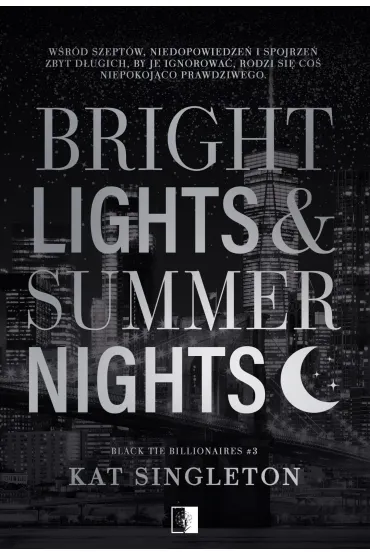 Bright Lights & Summer Nights. Seria Black Tie Billionaires. Tom 3 - Kat Singleton