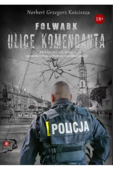 Folwark. Ulice komendanta - Norbert Grzegorz Ko�ciesza
