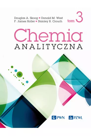 Chemia analityczna. Tom 3 - Douglas A. Skoog, Donald M. West, James F. Holler, Stanley R. Crouch
