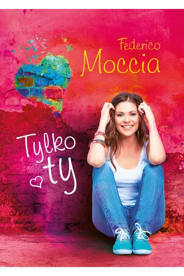 Tylko Ty - Federico Moccia