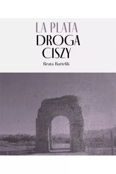 La Plata - Droga Ciszy - Beata Bartelik