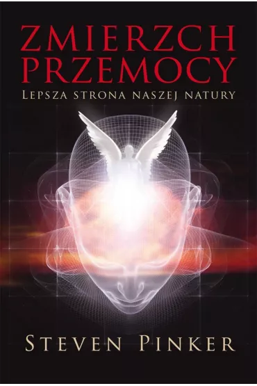 Zmierzch przemocy lepsza strona naszej natury - Steven Pinker