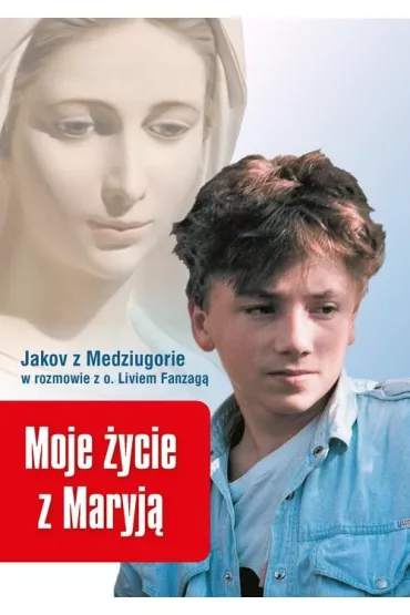 Moje �ycie z Maryj� - Livio Fanzaga, Jakov Colo