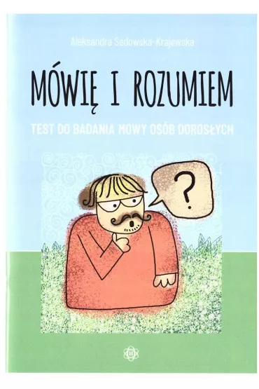 M�wi� i rozumiem Test do badania mowy os�b doros�ych - Aleksandra  Sadowska-Krajewska