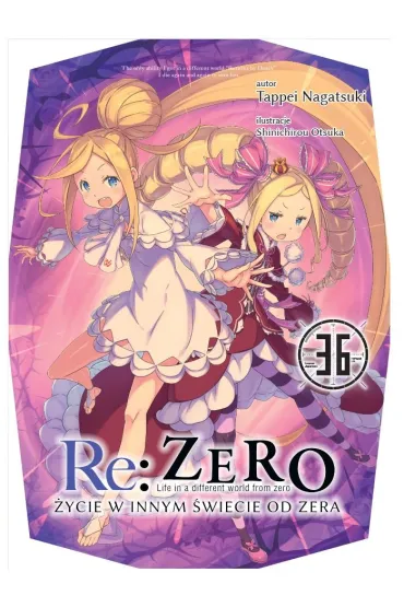 Re: Zero. �ycie w innym �wiecie od zera. Light Novel. Tom 36 - Tappei Nagatsuki, Shinichirou Otsuka