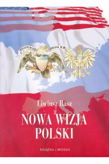 Nowa wizja Polski - Liwiusz Ilasz