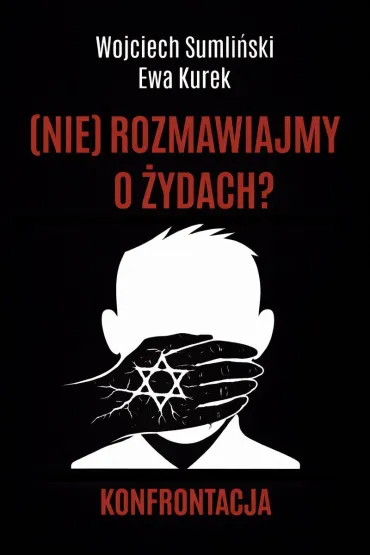 (Nie) rozmawiajmy o �ydach. Konfrontacja - Wojciech Sumli�ski