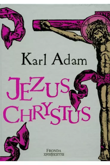 Jezus Chrystus - Adam Karl