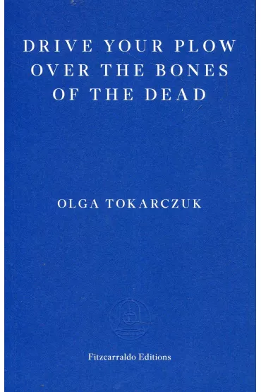 Drive your Plow over the Bones of the Dead - Dafaux Marini, Olga Tokarczuk