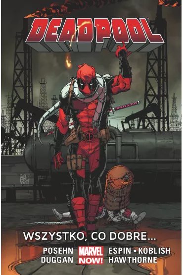 Marvel Now Wszystko co dobre. Deadpool. Tom 9 - Brian Posehn, Gerry Duggan