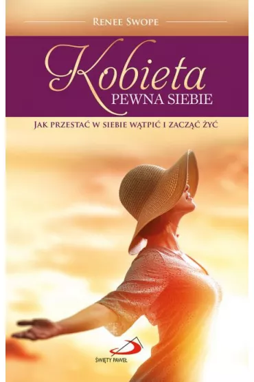 Kobieta pewna siebie. Jak przesta� w siebie w�tpi� i zacz�� �y� - Renee Swope