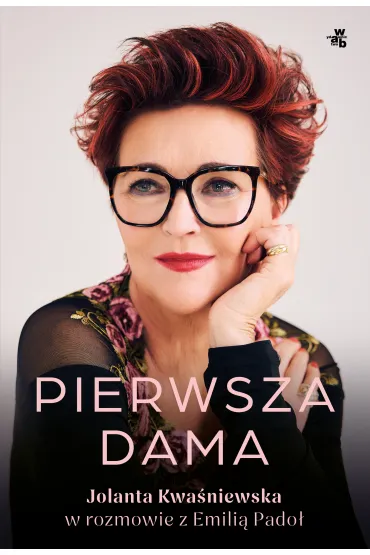 Pierwsza dama. Jolanta Kwa�niewska w rozmowie z Emili� Pado� - Jolanta Kwa�niewska, Emilia Pado�