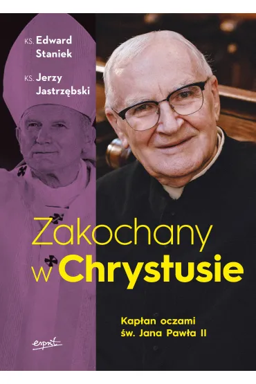 Zakochany w Chrystusie - Edward Staniek, Jerzy Jastrz�bski