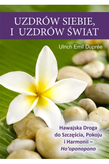 Uzdr�w siebie i uzdr�w �wiat - Emil  Ulrich Dupr�e