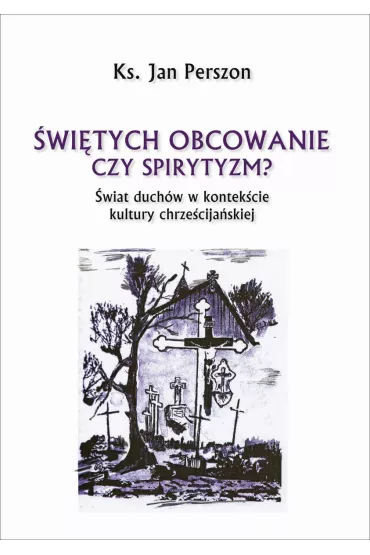 �wi�tych obcowanie czyli spirytyzm? - Jan  Ks Perszon