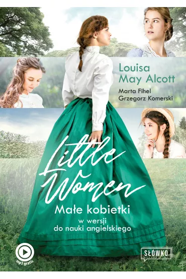 Little Women. Ma�e Kobietki w wersji do nauki angielskiego - Louisa May Alcott, Marta Fihel, Grzegorz Komerski