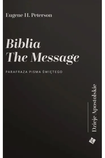 Biblia The Message. Dzieje Apostolskie - Eugene H Peterson