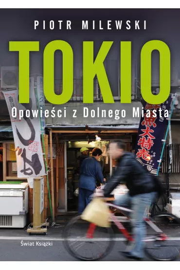 Tokio. Opowie�ci z Dolnego Miasta - Piotr Milewski