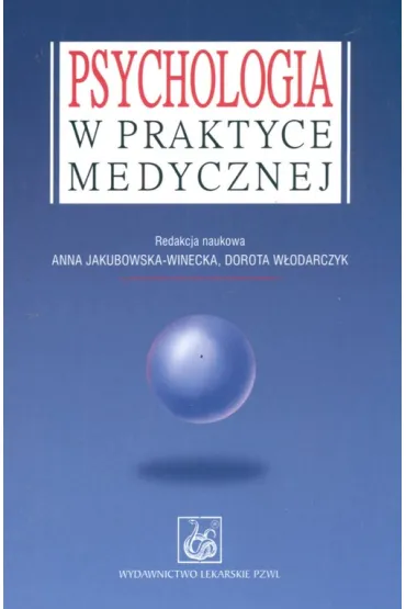 Psychologia w praktyce medycznej - Anna Jakubowska-Winecka, Dorota W�odarczyk