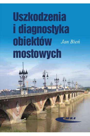 Uszkodzenia i diagnostyka obiekt�w mostowych - Jan Bie�