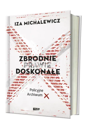 Zbrodnie prawie doskona�e. Policyjne Archiwum X - Iza Michalewicz