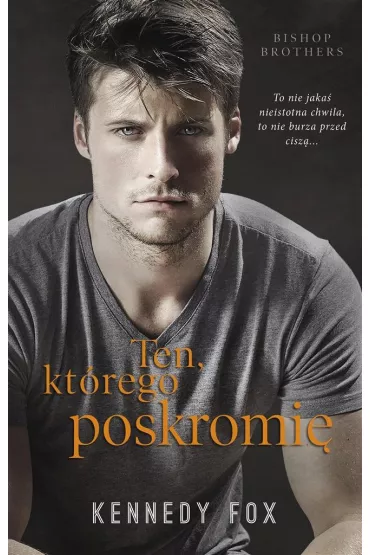 Ten, kt�rego poskromi�. Bishop Brothers. Tom 1 - Kennedy Fox