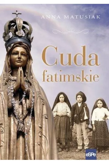 Cuda fatimskie - Anna Matusiak