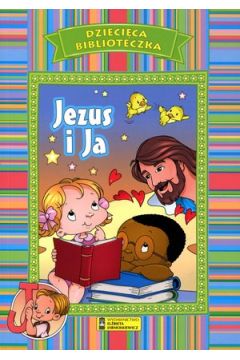 Dziecica biblioteczka. Jezus i Ja