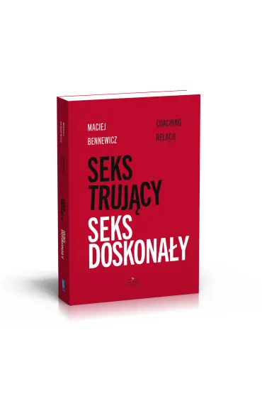 Seks truj�cy. Seks doskona�y. Coaching relacji - Maciej Bennewicz