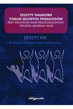 Zeszyty Naukowe Forum Modych Pedagogw przy Komitecie Nauk Pedagogicznych Polskiej Akademii Nauk Zeszyt XXI