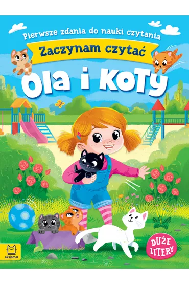 Ola i koty. Zaczynam czyta�. Du�e litery. Pierwsze zdania do nauki czytania - Agnieszka Bator