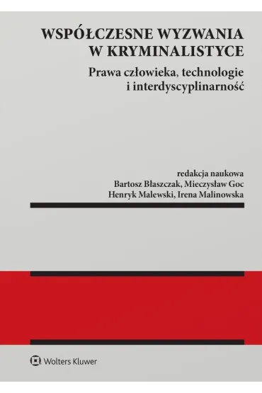 Wsp�czesne wyzwania w kryminalistyce. Prawa cz�owieka, technologie i interdyscyplinarno��
