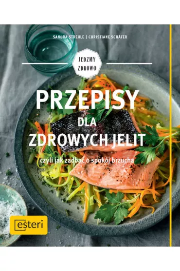 Przepisy dla zdrowych jelit czyli jak zadba� o spok�j brzucha
