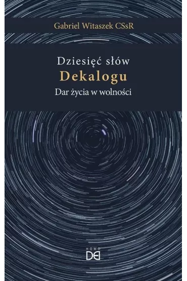 Dziesi�� s��w Dekalogu. Dar �ycia w wolno�ci - Gabriel Witaszek
