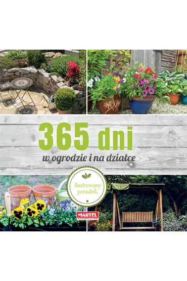 365 dni w ogrodzie i na dzia�ce