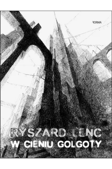 W cieniu Golgoty - Ryszard Lenc