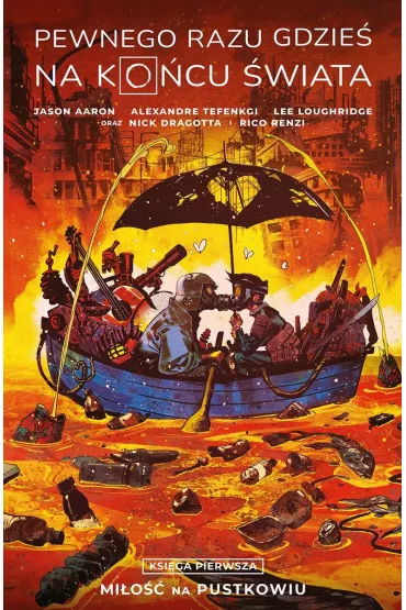 Pewnego razu gdzie na kocu wiata. Tom 1 - Jason Aaron, Alexandre Tefenkgi