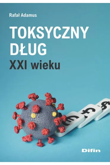 Toksyczny d�ug XXI wieku - Rafa� Adamus