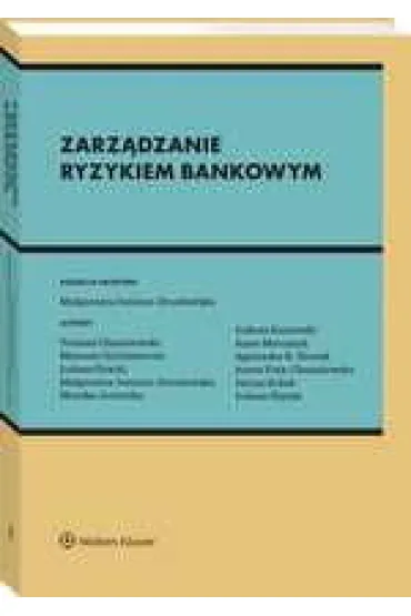 Zarz�dzanie ryzykiem bankowym - Ma�gorzata Iwanicz-Drozdowska