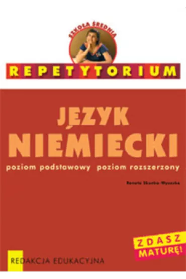 Repetytorium. J�zyk niemiecki. Poziom podstawowy i rozszerzony - Renata Skonka-Wysocka