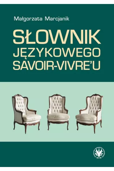 Sownik jzykowego savoir-vivre'u - Magorzata Marcjanik