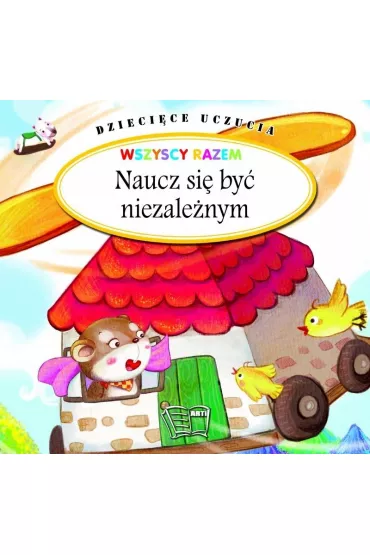 Naucz si� by� niezale�nym. Dzieci�ce uczucia
