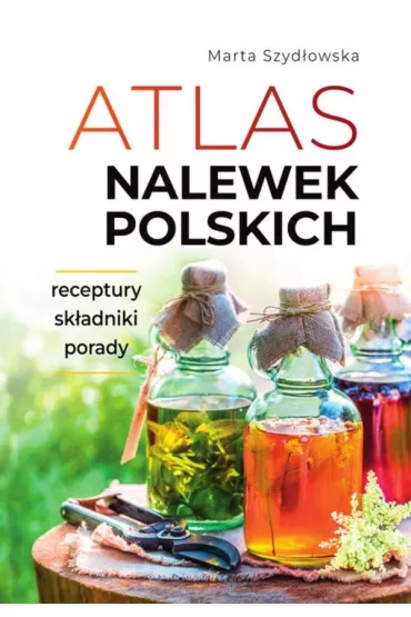 Atlas nalewek polskich - Marta Szydowska