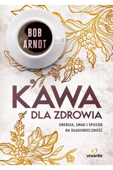 Kawa dla zdrowia - Bob Arnot