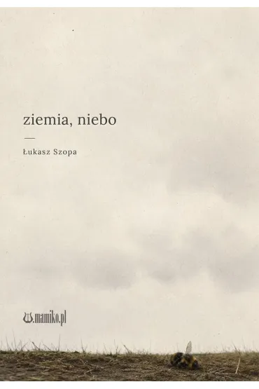 Ziemia, niebo - �ukasz Szopa