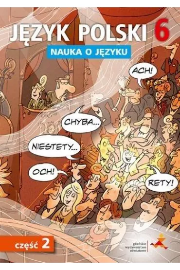 Nauka o j�zyku. J�zyk polski 6. �wiczenia. Cz�� 2. Szko�a podstawowa - Anna Halasz, Piotr Borys