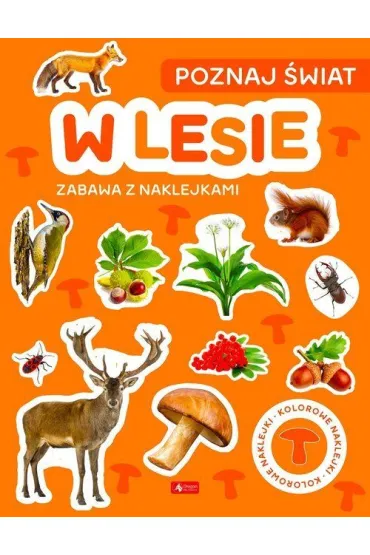 Poznaj �wiat. Zabawa z naklejkami. W lesie