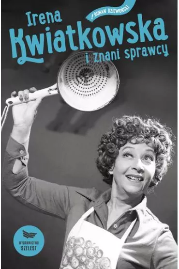Irena kwiatkowska i znani sprawcy - Roman Dziewo�ski