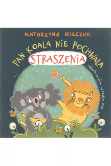 Pan Koala nie pochwala straszenia - Katarzyna Kilczuk