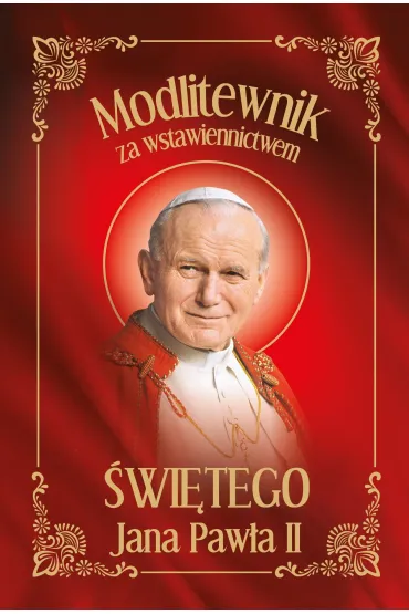Modlitewnik za wstawiennictwem �wi�tego Jana Paw�a II